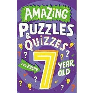 Amazing Puzzles and Quizzes for Every 7 Year Old, Paperback - Clive Gifford imagine