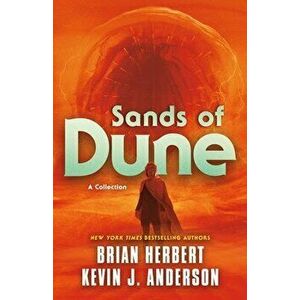 Sands of Dune. Novellas from the Worlds of Dune, Hardback - Kevin J. Anderson imagine