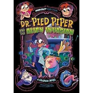 Dr. Pied Piper and the Alien Invasion. A Graphic Novel, Paperback - Brandon Terrell imagine