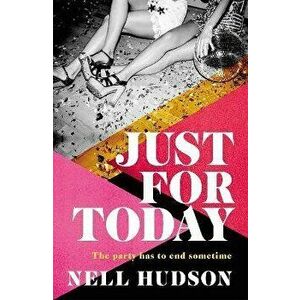 Just For Today. The party has to end sometime..., Hardback - Nell Hudson imagine