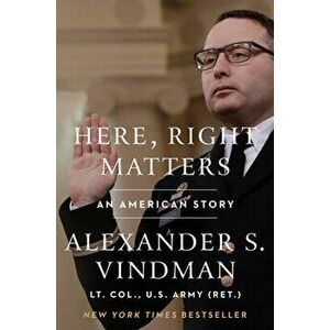 Here, Right Matters. An American Story, Paperback - Alexander Vindman imagine
