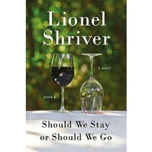 Should We Stay or Should We Go. A Novel, Paperback - Lionel Shriver imagine