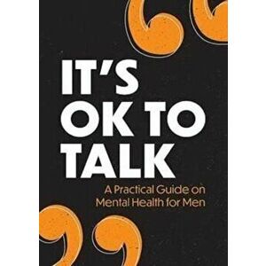 It's OK to Talk. A Practical Guide to Mental Health for Men, Paperback - Sam Cooper imagine