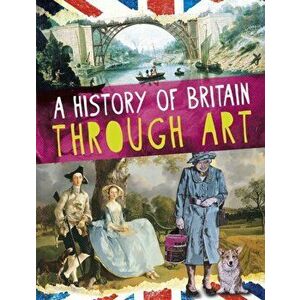A History of Britain Through Art, Paperback - Jillian Powell imagine