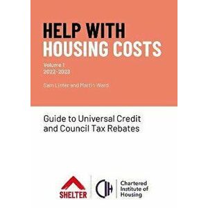Help With Housing Costs: Volume 1. Guide to Universal Credit & Council Tax Rebates, 2022-23, Paperback - Sam Lister imagine