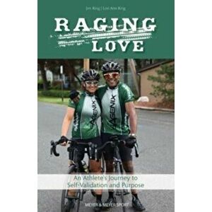 Raging Love. An Athlete's Journey to Self-Validation and Purpose, Paperback - Jimmie D. King imagine