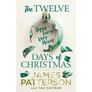 The Twelve Topsy-Turvy, Very Messy Days of Christmas, Paperback - James Patterson imagine
