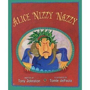 Alice Nizzy Nazzy, Hardback - Tony Johnston imagine