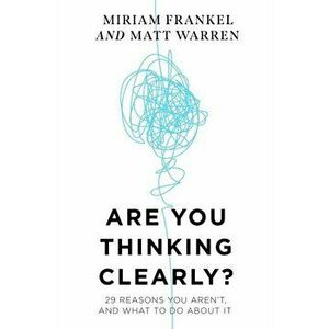 Are You Thinking Clearly?. 29 reasons you aren't, and what to do about it, Hardback - Miriam Frankel imagine