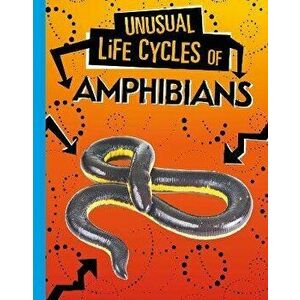 Unusual Life Cycles of Amphibians, Hardback - Jaclyn Jaycox imagine