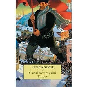 Cazul tovarasului Tulaev - Victor Serge imagine