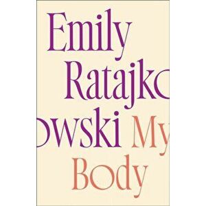My Body, Paperback - Emily Ratajkowski imagine