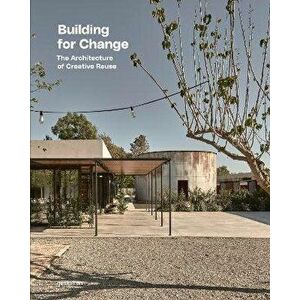 Building for Change. The Architecture of Creative Reuse, Hardback - *** imagine