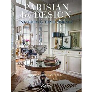 Parisian by Design. Interiors by David Jimenez, Hardback - Diane Dorrans Saeks imagine