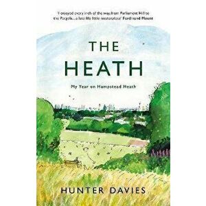 The Heath. My Year on Hampstead Heath, Paperback - Hunter Davies imagine