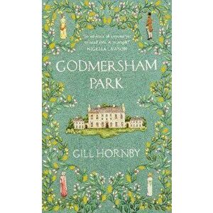 Godmersham Park. the Sunday Times top ten bestseller by the acclaimed author of Miss Austen, Hardback - Gill Hornby imagine