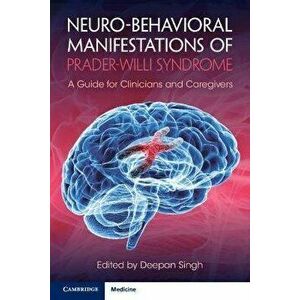 Neuro-behavioral Manifestations of Prader-Willi Syndrome. A Guide for Clinicians and Caregivers, Paperback - *** imagine