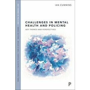 Challenges in Mental Health and Policing. Key Themes and Perspectives, Paperback - Ian (University of Salford) Cummins imagine
