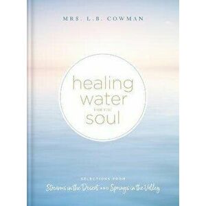 Healing Water for the Soul, Hardback - L. B. E. Cowman imagine