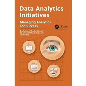 Data Analytics Initiatives. Managing Analytics for Success, Paperback - Ota Novotny imagine
