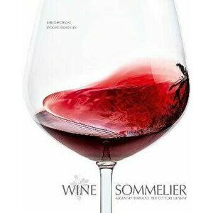 Wine Sommelier. A Journey Through the Culture of Wine, Hardback - Jacopo Cossater imagine
