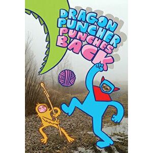 Dragon Puncher Book 3: Dragon Puncher Punches Back, Hardback - James Kochalka imagine