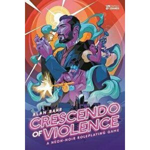 Crescendo of Violence. A Neon-Noir Roleplaying Game, Hardback - Alan Bahr imagine
