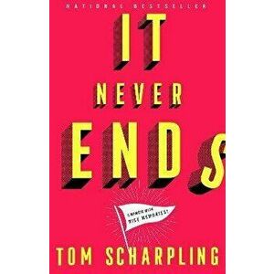 It Never Ends: A Memoir with Nice Memories!, Paperback - Tom Scharpling imagine