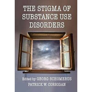 The Stigma of Substance Use Disorders, Paperback - *** imagine