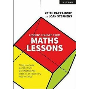 Lessons learned from maths lessons. Things we have learned from watching trainee teachers of secondary mathematics, Paperback - Joan Stephens imagine