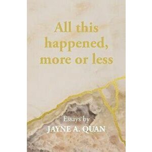 All this happened, more or less, Paperback - Jayne A. Quan imagine