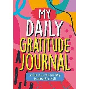 My Daily Gratitude Journal. A Fun, Mood-Boosting Journal for Kids, Paperback - Summersdale Publishers imagine