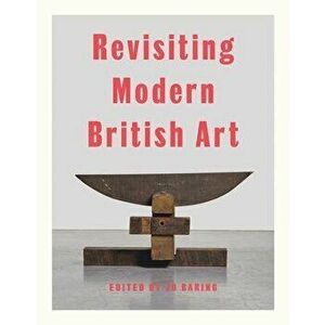 Revisiting Modern British Art, Hardback - James Rawlin imagine