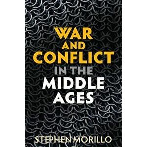War and Conflict in the Middle Ages, Paperback - Morillo imagine