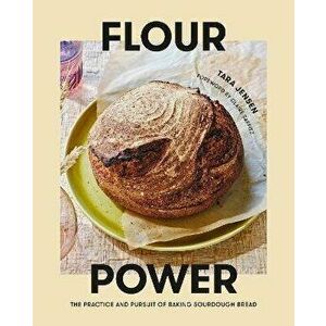 Flour Power. The Practice and Pursuit of Baking Sourdough Bread, Hardback - Claire Saffitz imagine