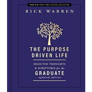 The Purpose Driven Life Selected Thoughts and Scriptures for the Graduate, Hardback - Rick Warren imagine