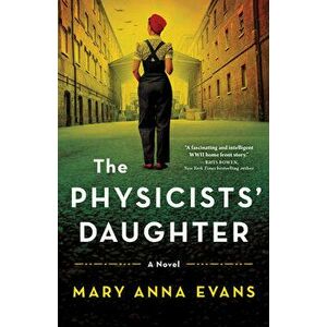 The Physicists' Daughter. A Novel, Paperback - Mary Anna Evans imagine