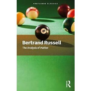 The Analysis of Matter, Paperback - Bertrand Russell imagine