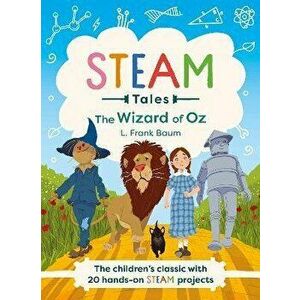 The Wizard of Oz. The children's classic with 20 hands-on STEAM Activities, Hardback - Katie Dicker imagine