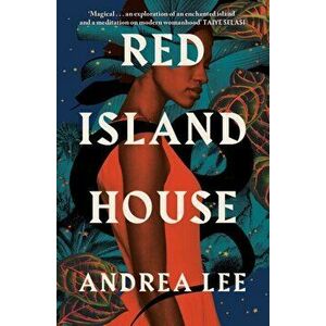 Red Island House, Paperback - Andrea Lee imagine