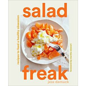 Salad Freak: Recipes to Feed a Healthy Obsession, Hardback - Jess Damuck imagine