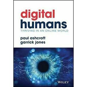 Digital Humans - Thriving in an Online World, Hardback - P Ashcroft imagine
