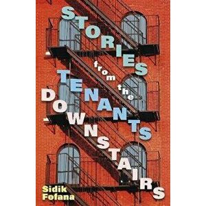 Stories From the Tenants Downstairs, Paperback - Sidik Fofana imagine