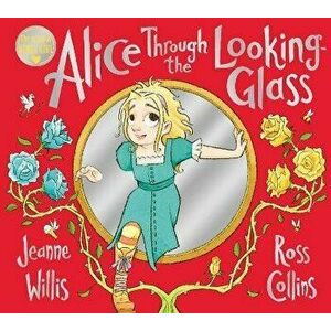 Alice Through the Looking-Glass, Paperback - Jeanne Willis imagine