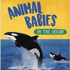 Animal Babies: In the Ocean, Paperback - Sarah Ridley imagine