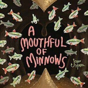 A Mouthful of Minnows, Hardback - John Hare imagine