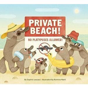 Private Beach: No Platypuses Allowed, Hardback - Sophie Lescaut imagine