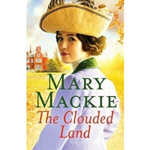 The Clouded Land. An engaging saga of family and secrets, Paperback - Mary Mackie imagine