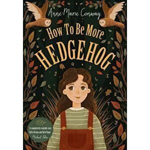 How To Be More Hedgehog, Paperback - Anne-Marie Conway imagine