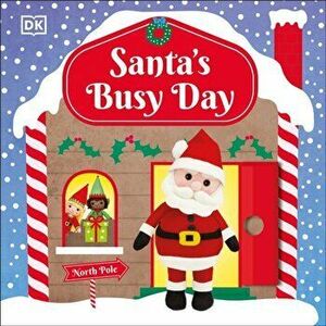 Santa's Busy Day. Take a Trip To The North Pole and Explore Santa's Busy Workshop!, Board book - DK imagine